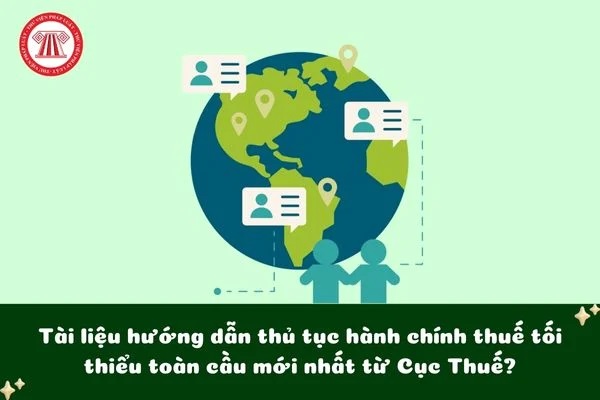 Tài liệu tuyên truyền Thủ tục hành chính về Thuế tối thiểu toàn cầu