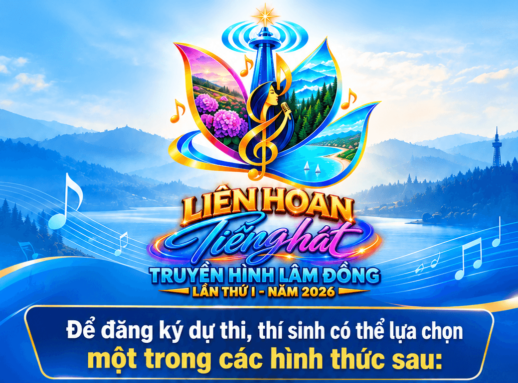 Lan tỏa Liên hoan “Tiếng hát Truyền hình Lâm Đồng” năm 2026